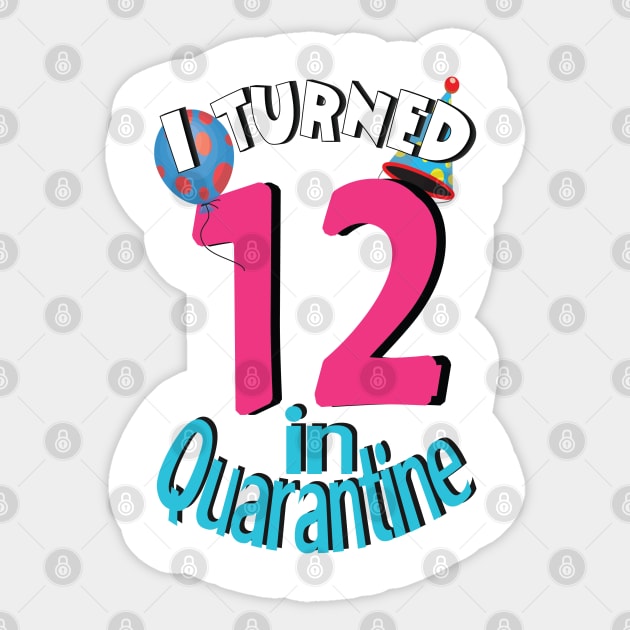 i turned 12 in quarantine Sticker by bratshirt